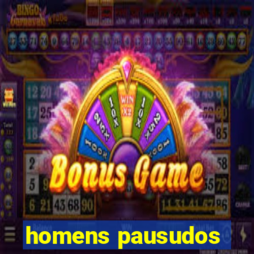 homens pausudos