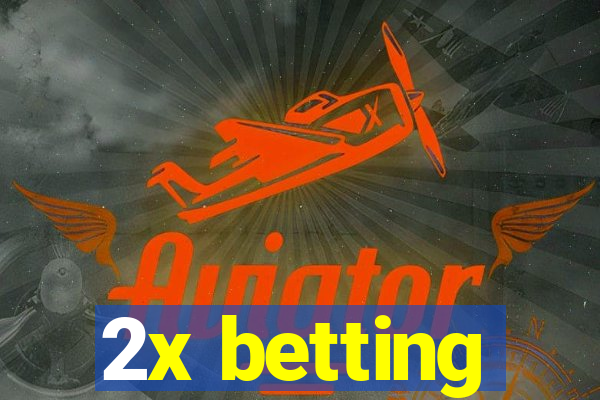 2x betting