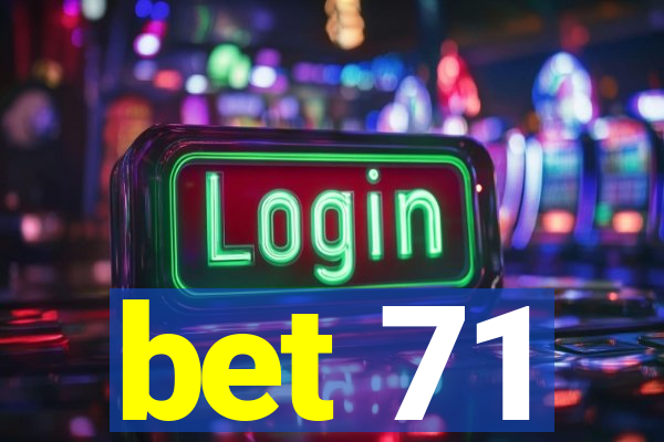 bet 71