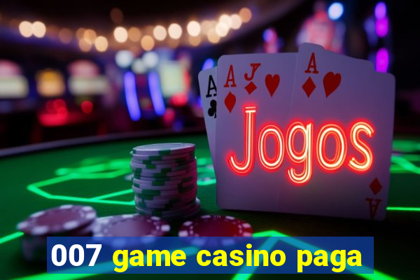 007 game casino paga