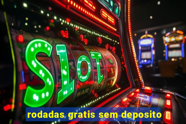 rodadas gratis sem deposito