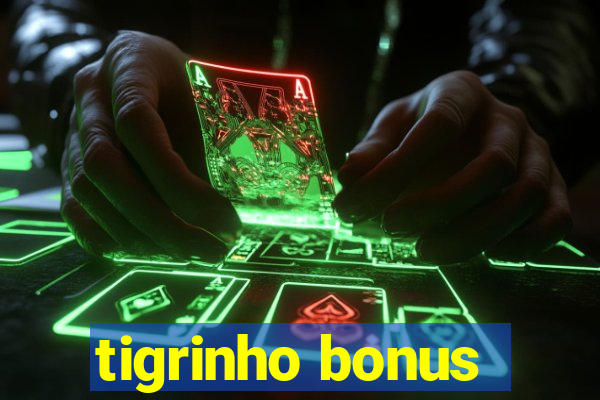 tigrinho bonus