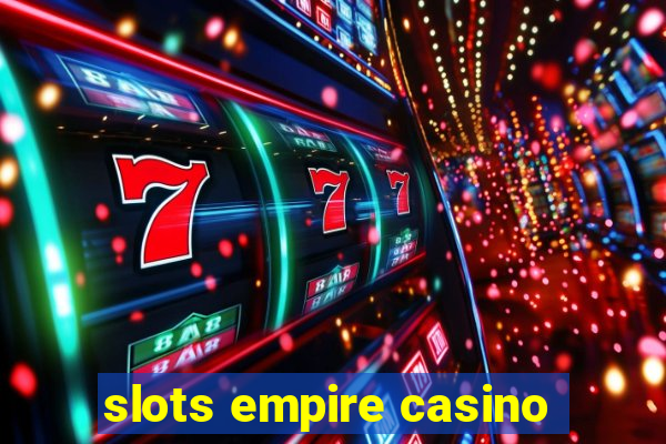 slots empire casino