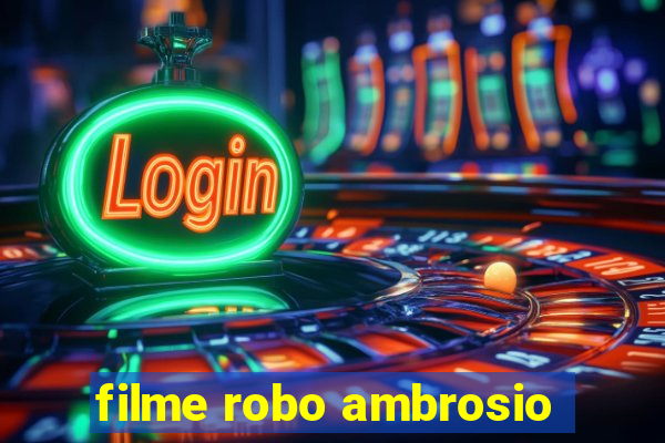 filme robo ambrosio