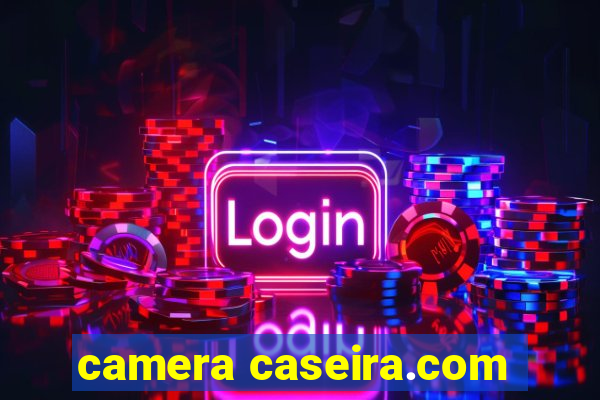 camera caseira.com