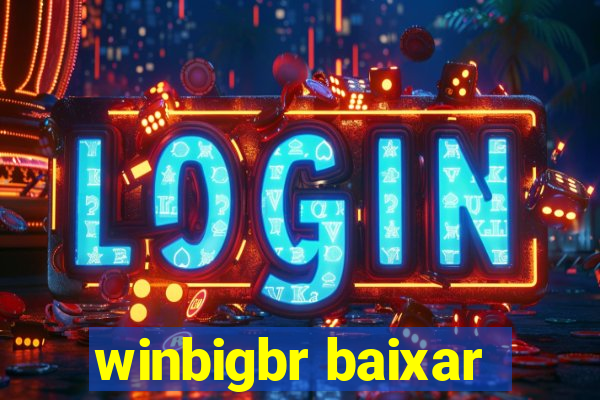 winbigbr baixar