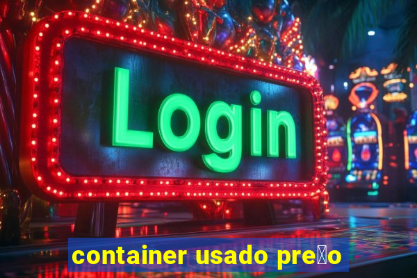 container usado pre莽o