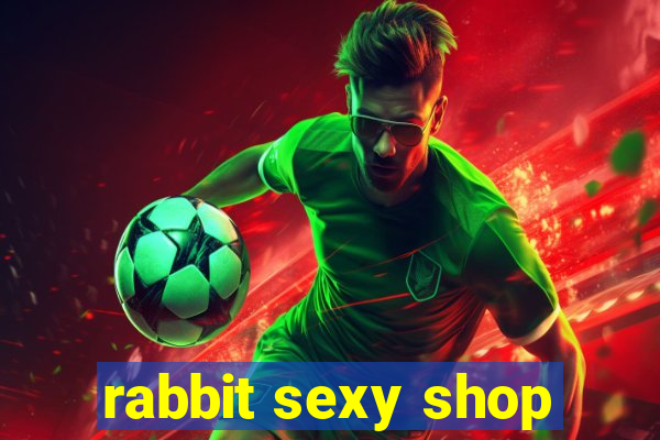 rabbit sexy shop