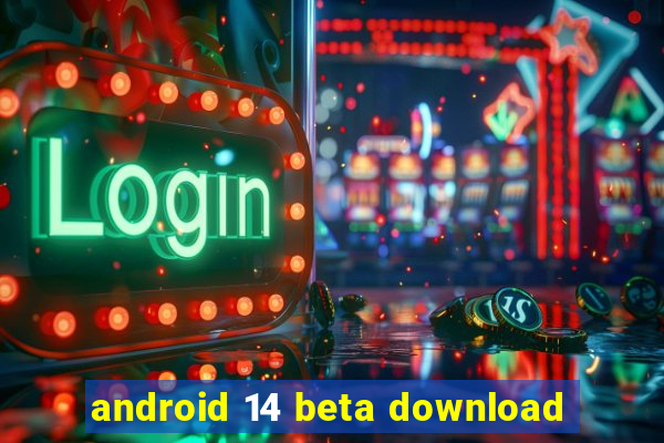 android 14 beta download