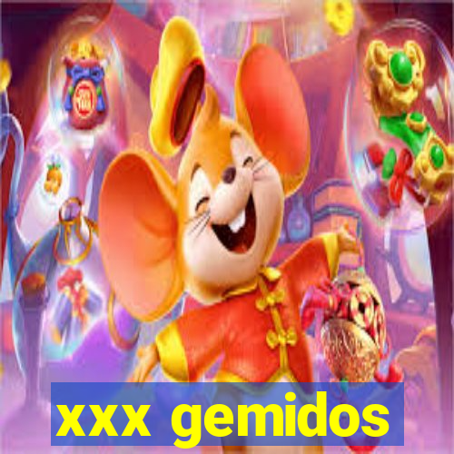 xxx gemidos