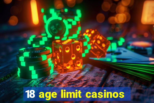 18 age limit casinos