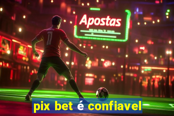 pix bet é confiavel