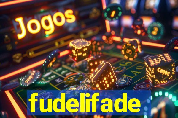 fudelifade