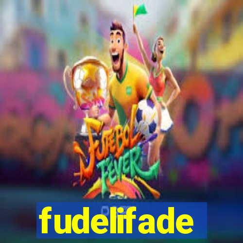 fudelifade