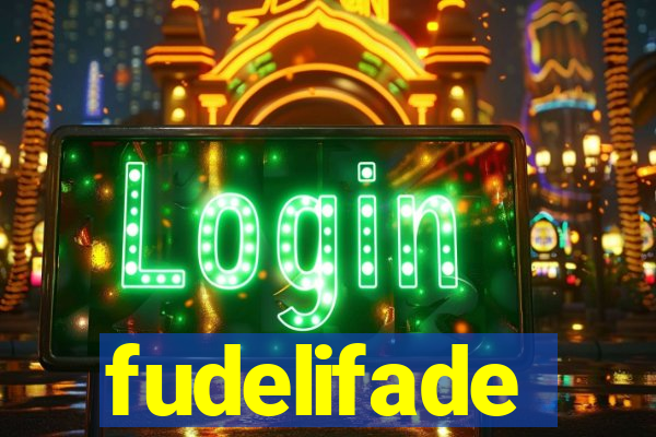 fudelifade