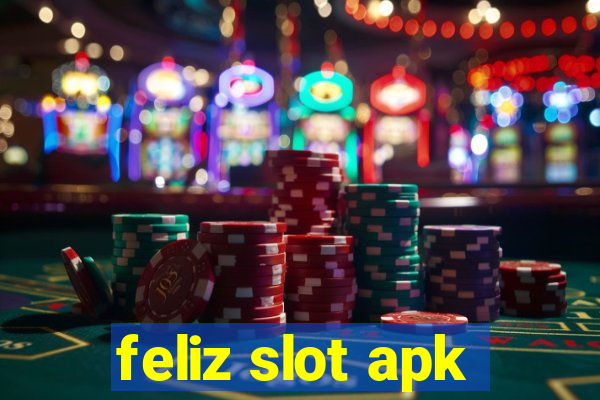 feliz slot apk