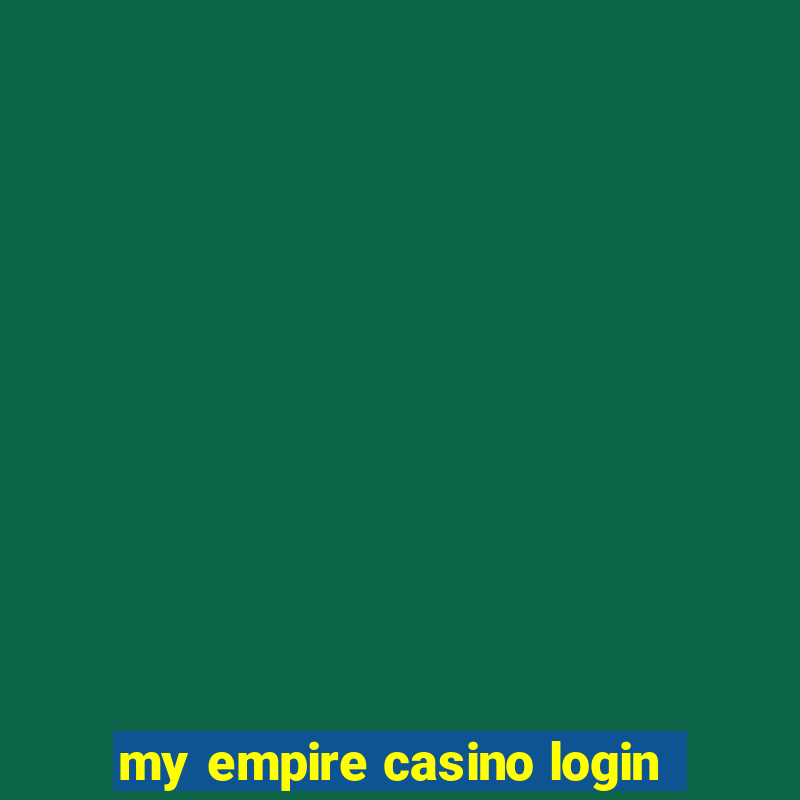 my empire casino login