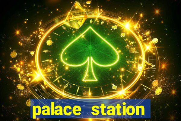 palace station hotel and casino