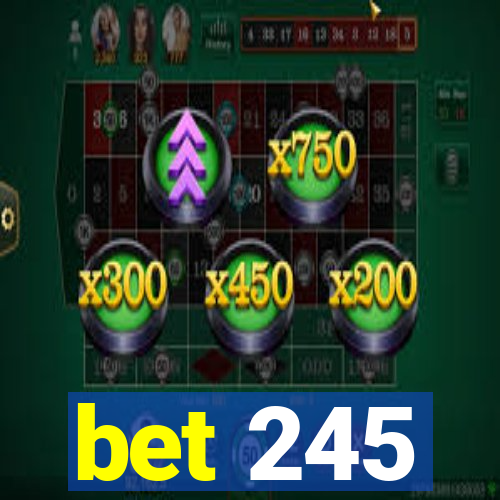 bet 245