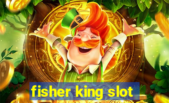 fisher king slot