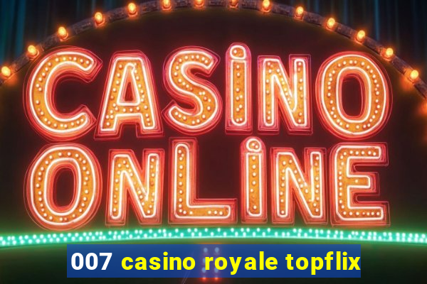 007 casino royale topflix