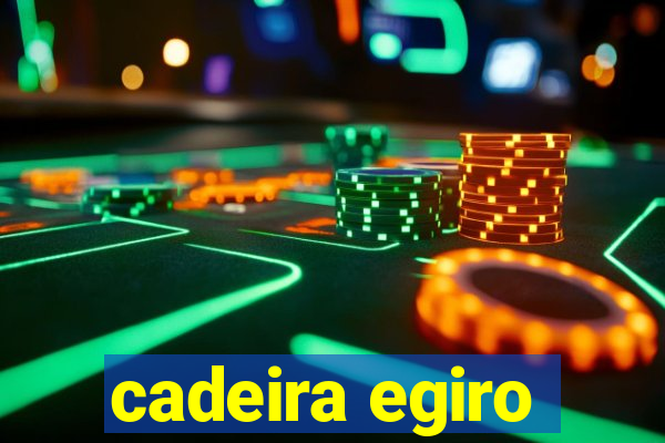 cadeira egiro