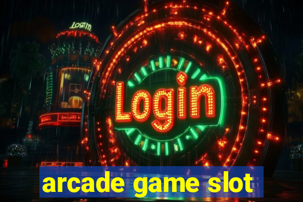 arcade game slot