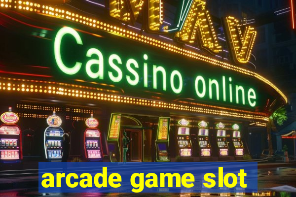 arcade game slot