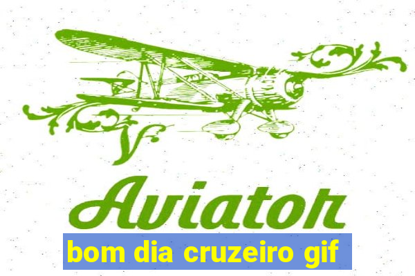 bom dia cruzeiro gif