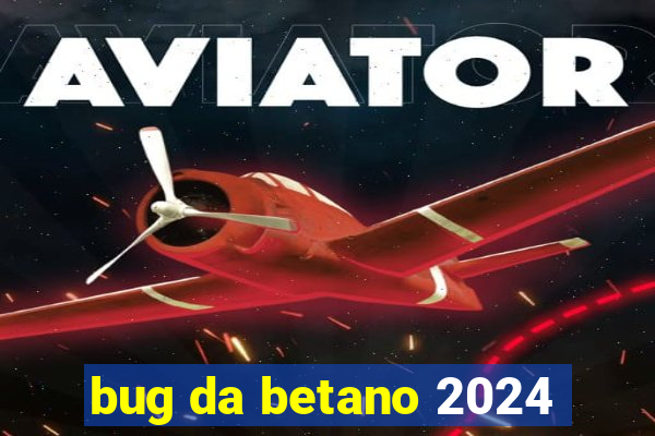 bug da betano 2024