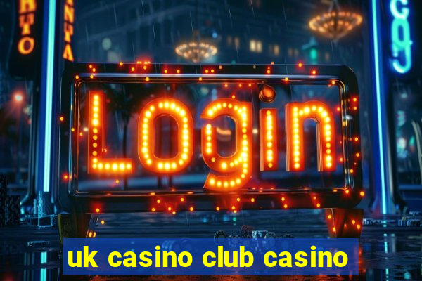 uk casino club casino