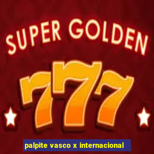 palpite vasco x internacional