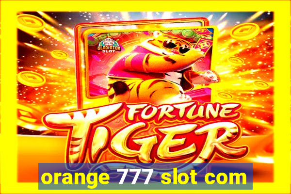 orange 777 slot com