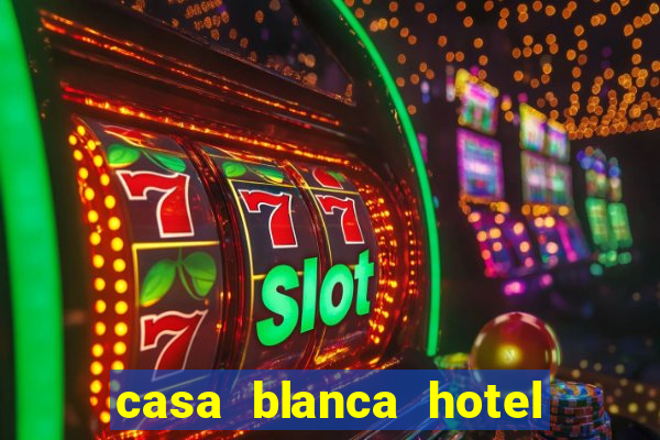 casa blanca hotel and casino