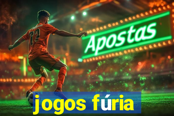 jogos fúria