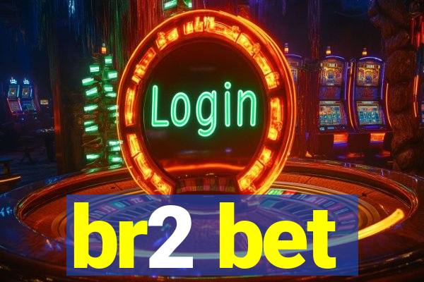 br2 bet