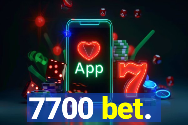 7700 bet.