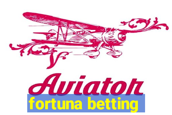 fortuna betting