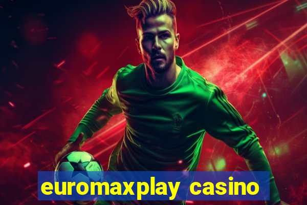 euromaxplay casino