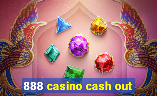 888 casino cash out