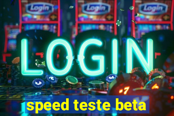 speed teste beta