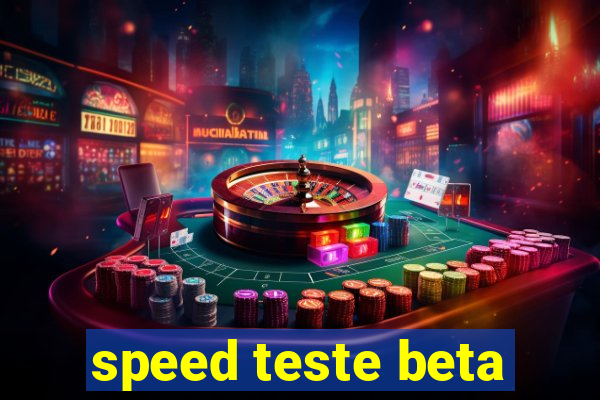 speed teste beta