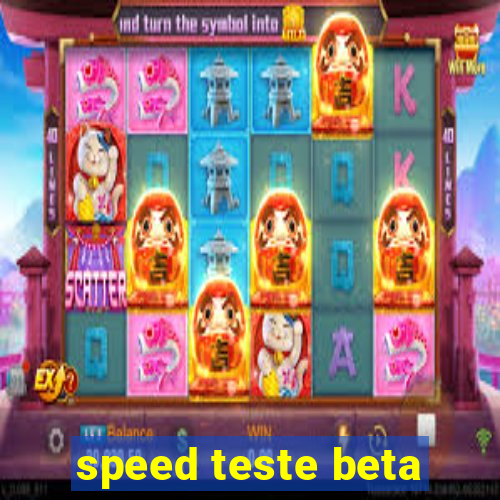 speed teste beta