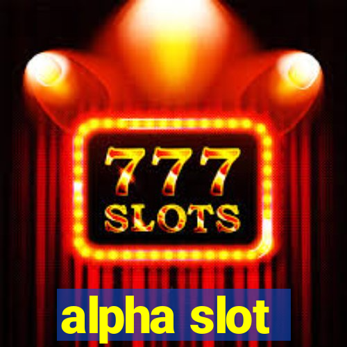 alpha slot