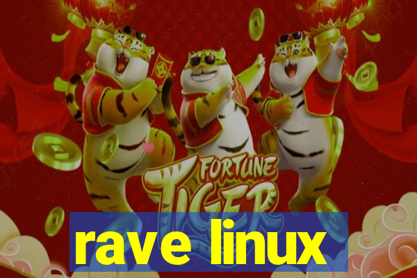 rave linux