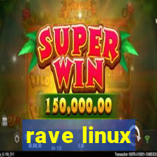 rave linux