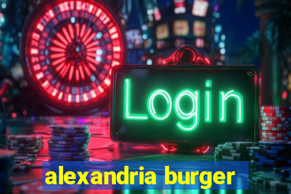 alexandria burger