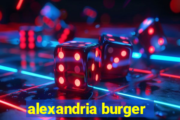 alexandria burger