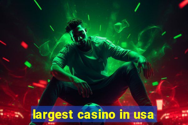 largest casino in usa