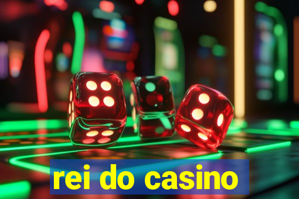 rei do casino